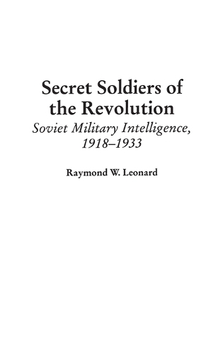 Secret Soldiers of the Revolution: Soviet Military Intelligence, 1918-1933 (Hardback)
