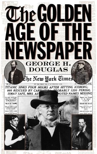 The Golden Age of the Newspaper (Hardback)