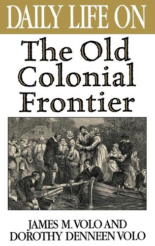 Daily Life on the Old Colonial Frontier - Daily Life (Hardback)