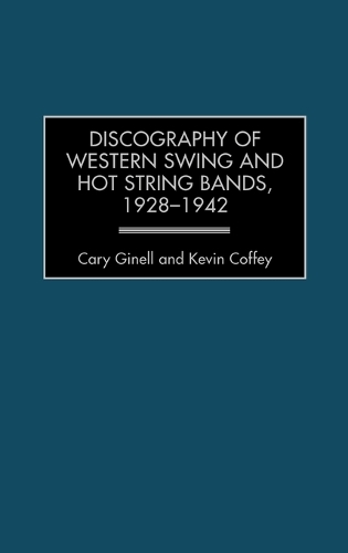 Discography of Western Swing and Hot String Bands, 1928-1942 - Discographies: Association for Recorded Sound Collections Discographic Reference (Hardback)