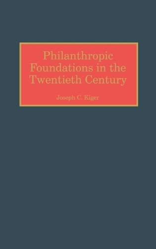 Philanthropic Foundations in the Twentieth Century (Hardback)