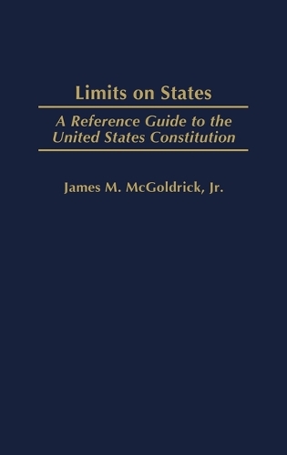Limits on States: A Reference Guide to the United States Constitution (Hardback)