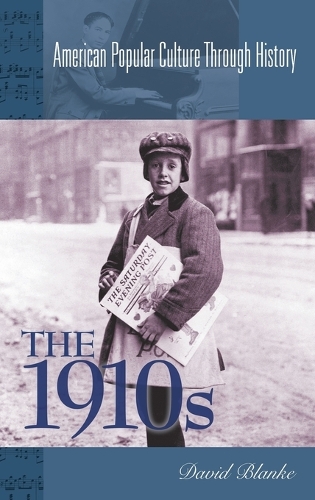 The 1910s - American Popular Culture Through History (Hardback)
