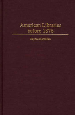 American Libraries before 1876 (Hardback)