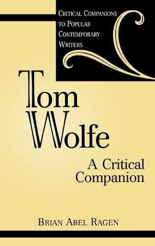 Tom Wolfe: A Critical Companion - Critical Companions to Popular Contemporary Writers (Hardback)