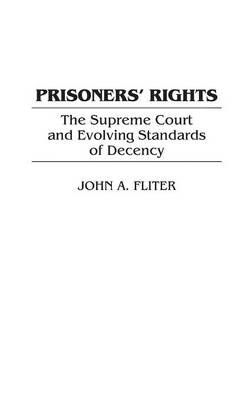 Prisoners' Rights: The Supreme Court and Evolving Standards of Decency (Hardback)