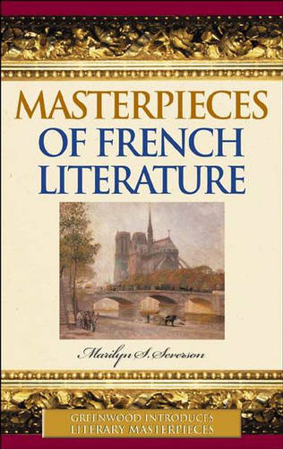Masterpieces of French Literature - Greenwood Introduces Literary Masterpieces (Hardback)
