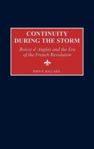 Continuity during the Storm: Boissy d'Anglas and the Era of the French Revolution (Hardback)