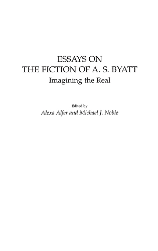 Essays on the Fiction of A. S. Byatt: Imagining the Real (Hardback)
