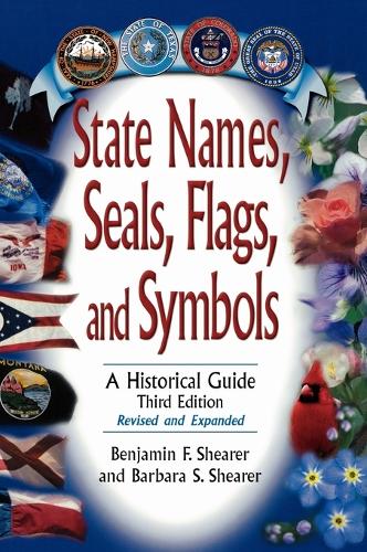 State Names, Seals, Flags, and Symbols: A Historical Guide, 3rd Edition (Hardback)
