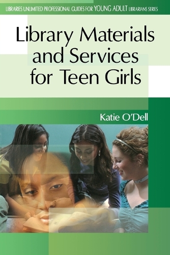 Library Materials and Services for Teen Girls - Libraries Unlimited Professional Guides for Young Adult Librarians Series (Paperback)