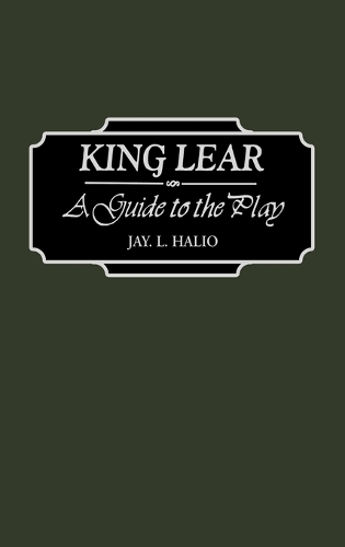 King Lear: A Guide to the Play - Greenwood Guides to Shakespeare (Hardback)