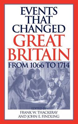 Events that Changed Great Britain from 1066 to 1714 (Hardback)