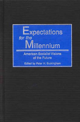 Expectations for the Millennium: American Socialist Visions of the Future (Hardback)