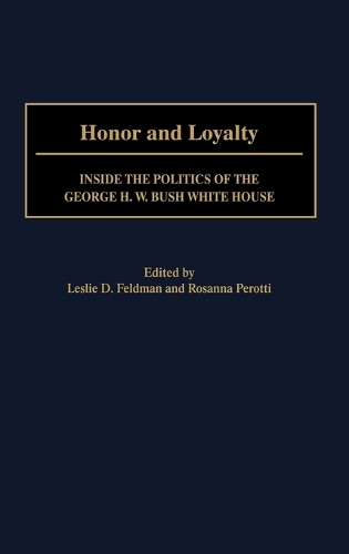 Honor and Loyalty: Inside the Politics of The George W. Bush White House (Hardback)