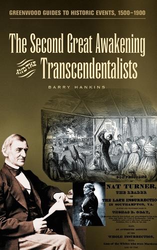 The Second Great Awakening and the Transcendentalists - Greenwood Guides to Historic Events 1500-1900 (Hardback)