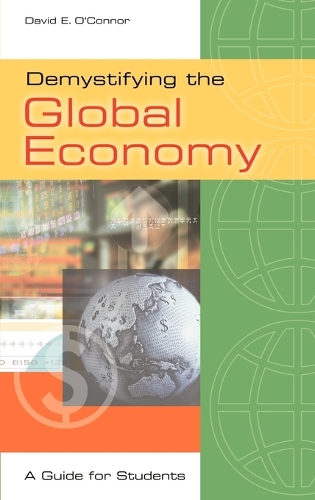 Demystifying the Global Economy: A Guide for Students (Hardback)