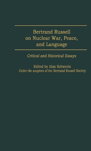 Bertrand Russell on Nuclear War, Peace, and Language: Critical and Historical Essays (Hardback)