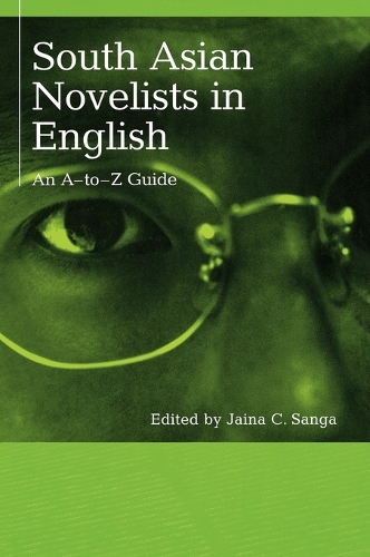 South Asian Novelists in English: An A-to-Z Guide (Hardback)