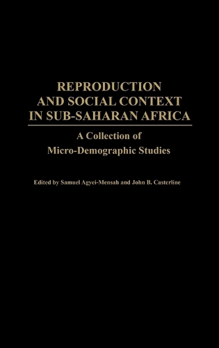 Reproduction and Social Context in Sub-Saharan Africa: A Collection of Micro-Demographic Studies (Hardback)