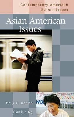 Asian American Issues - Contemporary American Ethnic Issues (Hardback)