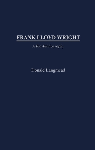 Frank Lloyd Wright: A Bio-Bibliography (Hardback)