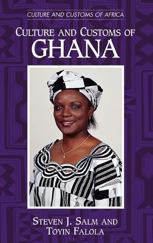 Culture and Customs of Ghana - Cultures and Customs of the World (Hardback)