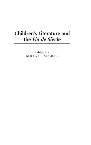 Children's Literature and the Fin de SiEcle (Hardback)