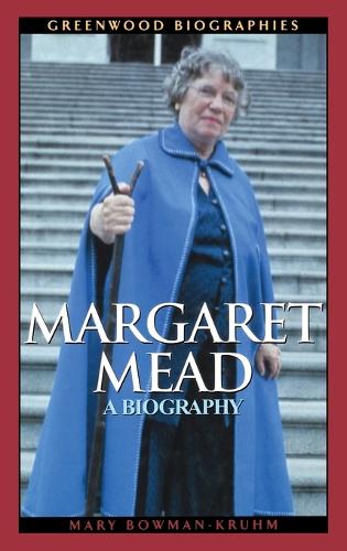 Margaret Mead: A Biography - Greenwood Biographies (Hardback)