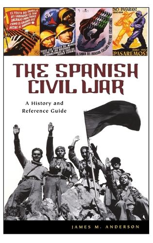 The Spanish Civil War: A History and Reference Guide (Hardback)