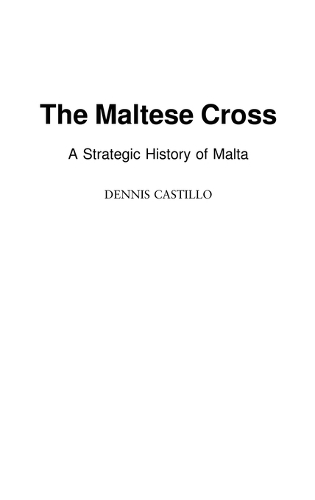 The Maltese Cross: A Strategic History of Malta (Hardback)