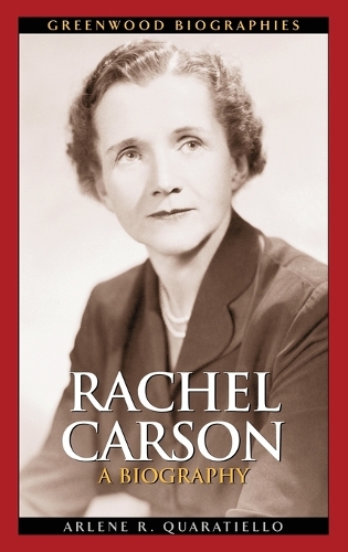 Rachel Carson: A Biography - Greenwood Biographies (Hardback)