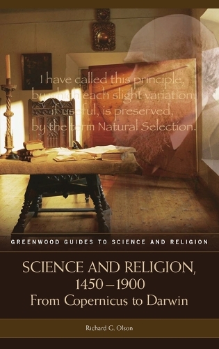 Science and Religion, 1450-1900: From Copernicus to Darwin - Greenwood Guides to Science and Religion (Hardback)