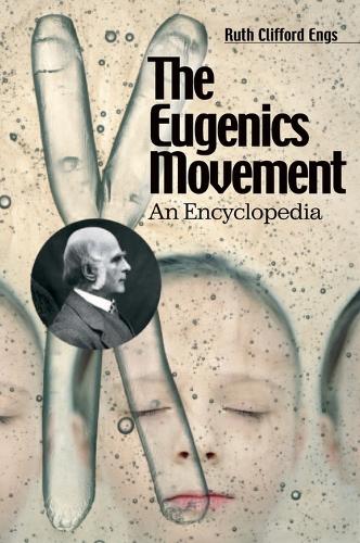 The Eugenics Movement: An Encyclopedia (Hardback)