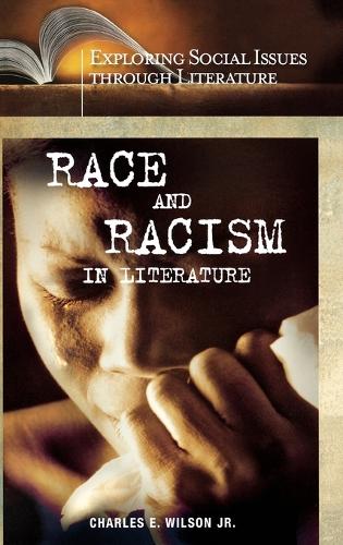 Race and Racism in Literature - Exploring Social Issues through Literature (Hardback)