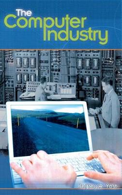 The Computer Industry - Emerging Industries in the United States (Hardback)