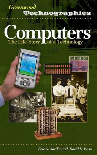 Computers: The Life Story of a Technology - Greenwood Technographies (Hardback)