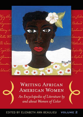 Writing African American Women [2 volumes]: An Encyclopedia of Literature by and about Women of Color (Hardback)