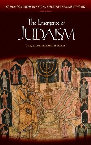 The Emergence of Judaism - Greenwood Guides to Historic Events of the Ancient World (Hardback)