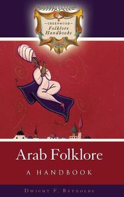 Arab Folklore: A Handbook - Greenwood Folklore Handbooks (Hardback)