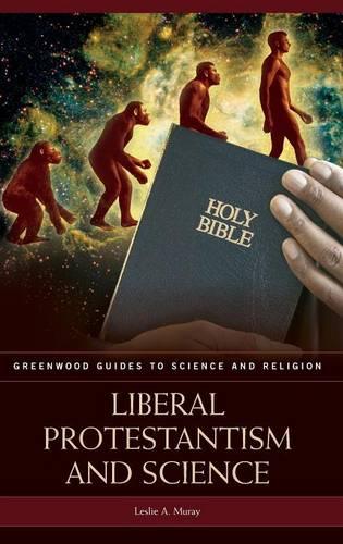 Liberal Protestantism and Science - Greenwood Guides to Science and Religion (Hardback)