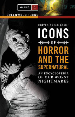 Icons of Horror and the Supernatural [2 volumes]: An Encyclopedia of Our Worst Nightmares - Greenwood Icons (Hardback)