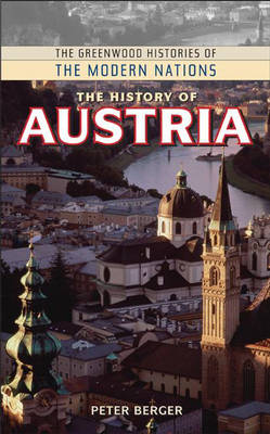 The History of Austria - Greenwood Histories of the Modern Nations (Hardback)