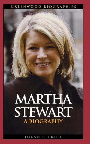 Martha Stewart: A Biography - Greenwood Biographies (Hardback)