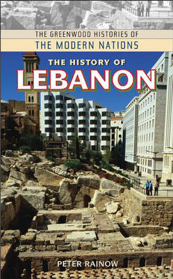The History of Lebanon - Greenwood Histories of the Modern Nations (Hardback)