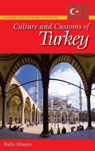 Culture and Customs of Turkey - Cultures and Customs of the World (Hardback)