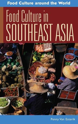 Food Culture in Southeast Asia - Food Culture around the World (Hardback)