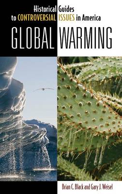 Global Warming - Historical Guides to Controversial Issues in America (Hardback)