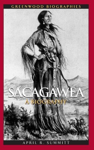 Sacagawea: A Biography - Greenwood Biographies (Hardback)