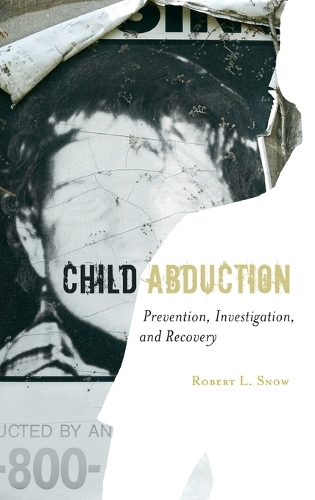Child Abduction: Prevention, Investigation, and Recovery (Hardback)